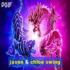 jason & chloe swing